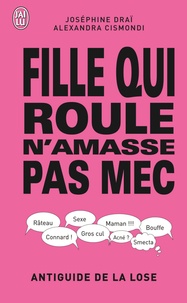 Joséphine Draï et Alexandra Cismondi - Fille qui roule n'amasse pas mec - Antiguide de la lose.