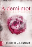 Jennifer L. Armentrout - A demi-mot.