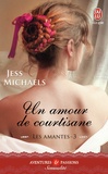 Jess Michaels - Les amantes Tome 3 : Un amour de courtisane.