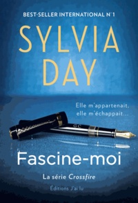 Sylvia Day - Crossfire Tome 4 : Fascine-moi.