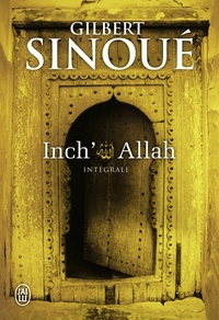 Gilbert Sinoué - Inch' Allah  : Intégrale - Le souffle du jasmin ; Le cri des pierres.