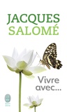 Jacques Salomé - Vivre avec... - Coffret en 4 volumes : Vivre avec soi ; Vivre avec les miens ; Vivre avec les autres ; Chaque jour la vie.