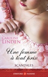 Caroline Linden - Scandales Tome 3 : Une femme à tout prix.