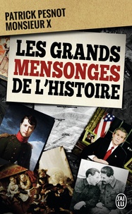 Patrick Pesnot et  Monsieur X - Les grands mensonges de l'histoire.