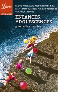 Eliette Abécassis et Geneviève Brisac - Enfances, adolescences - 5 nouvelles inédites.