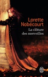 Lorette Nobécourt - La clôture des merveilles.