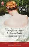 Eloisa James - Les soeurs Essex Tome 2 : Embrasse-moi, Annabelle.