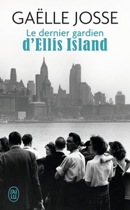 Gaëlle Josse - Le dernier gardien d'Ellis Island.