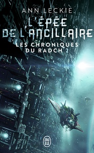 Ann Leckie - Les chroniques du Radch Tome 2 : L'épée de l'ancillaire.