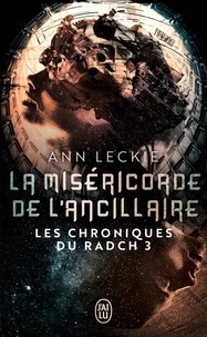 Ann Leckie - Les chroniques du Radch Tome 3 : La miséricorde de l'ancillaire.