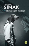 Clifford D. Simak - Demain les chiens.