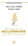 Mark Victor Hansen et Robert Allen - Réveillez le millionnaire qui est en vous - Une méthode révolutionnaire pour une vie abondante et heureuse.