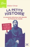 Didier Chirat - La Petite Histoire - 20 moments méconnus mais décisifs de l'histoire du monde.