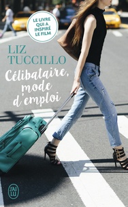 Liz Tuccillo - Célibataire, mode d'emploi.