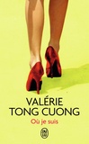 Valérie Tong Cuong - Où je suis.