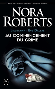 Nora Roberts - Lieutenant Eve Dallas Tome 1 : Au commencement du crime.