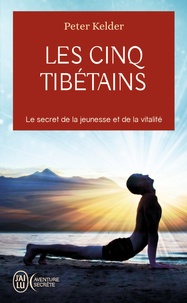 Peter Kelder - Les 5 Tibétains - Le secret de la jeunesse et de la vitalité.