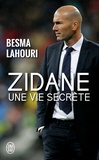 Besma Lahouri - Zidane, une vie secrète.