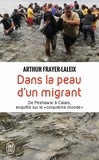 Arthur Frayer-Laleix - Dans la peau d'un migrant - De Peshawar à Calais, enquête sur le "cinquième monde".