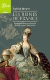 Patrick Weber - Les Reines de France - Biographie et généalogie de 98 reines de France.
