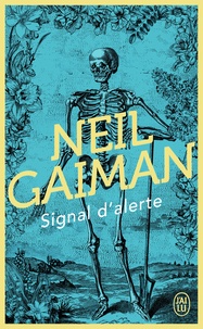 Neil Gaiman - Signal d'alerte - Fictions courtes et dérangements.