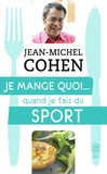 Jean-Michel Cohen - Je mange quoi... quand je fais du sport - Le guide pratique complet pour être en bonne santé.