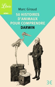 Marc Giraud - 50 histoires d'animaux pour comprendre Darwin.
