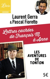 Laurent Gerra et Pascal Fioretto - Lettres cachées de François M. à Anne - Les aventures de Tonton.
