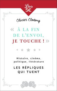 Olivier Clodong - "A la fin de l'envoi, je touche" - Histoire, cinéma, politique, littérature - Les répliques qui tuent.