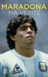 Diego Maradona - Maradona - Ma vérité.