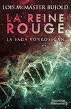 Lois McMaster Bujold - La saga Vorkosigan  : La reine rouge.