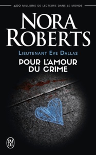 Nora Roberts - Lieutenant Eve Dallas Tome 41 : Pour l'amour du crime.