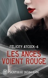 Sophie Jomain - Felicity Atcock Tome 6 : Les anges voient rouge.
