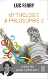Luc Ferry - Mythologie et philosophie - Le sens des grands mythes grecs, Tome 2.