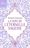 Khalil Gibran - La voix de l'éternelle sagesse.