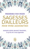 Frederika Van Ingen - Sagesses d'ailleurs pour vivre aujourd'hui.