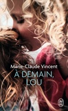 Marie-Claude Vincent - A demain, Lou.
