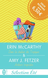 Erin MacCarthy et Amy-J Fetzer - Sélection été - Dans la chaleur des tropiques ; Ardeurs tropicales.