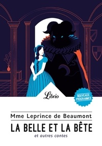 Jeanne-Marie Leprince de Beaumont - La belle et la bête - Et autres contes.