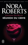 Nora Roberts - Lieutenant Eve Dallas Tome 14 : Réunion du crime.