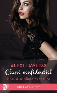 Alexi Lawless - Classé confidentiel Tome 1 : Une si sublime créature.