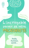 Justin Sonnenburg et Erica Sonnenburg - L'incroyable pouvoir du microbiote.