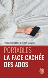Céline Cabourg et Boris Manenti - Portables : la face cachée des ados - Le livre qui vous donne les codes.