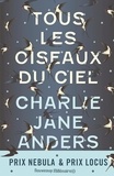 Charlie Jane Anders - Tous les oiseaux du ciel.