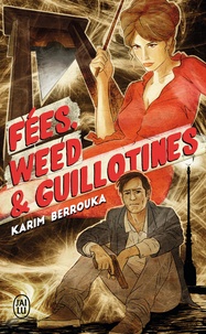 Karim Berrouka - Fées, weed et guillotines - Petite fantaisie pleine d'urbanité.