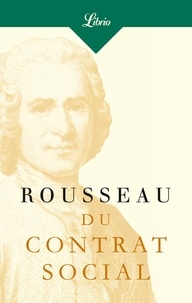 Jean-Jacques Rousseau - Du contrat social - Ou Principes du droit politique.