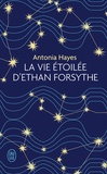 Antonia Hayes - La vie étoilée d'Ethan Forsythe.