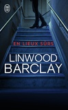 Linwood Barclay - En lieux sûrs.