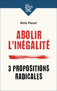 Niels Planel - Abolir l’inégalité - 3 propositions radicales.