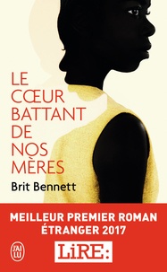 Brit Bennett - Le coeur battant de nos mères.